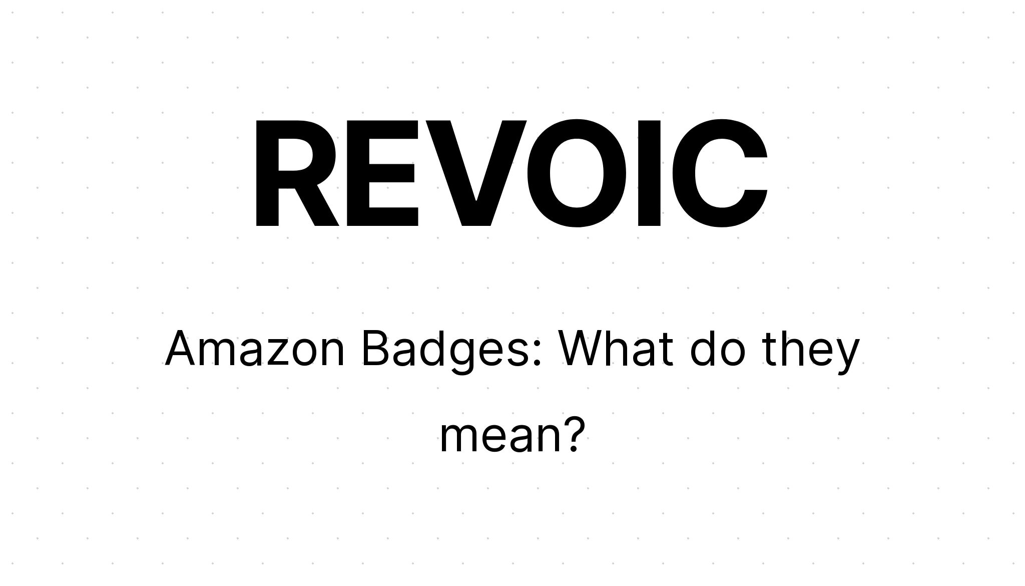 Amazon Badges: What do they mean? | REVOIC